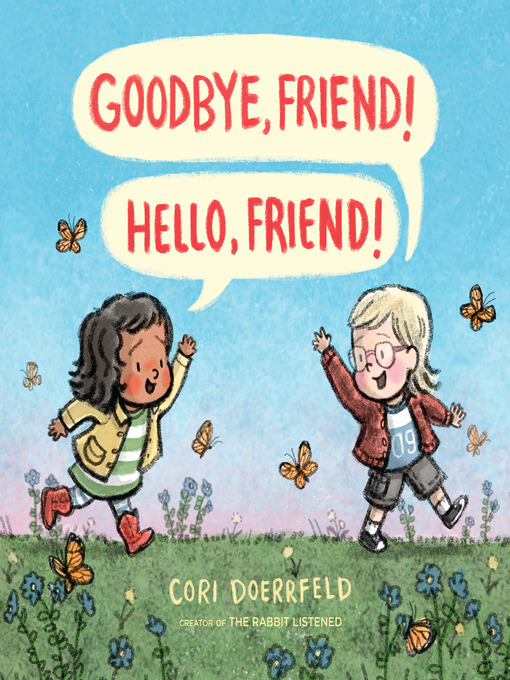 Title details for Goodbye, Friend! Hello, Friend! by Cori Doerrfeld - Available